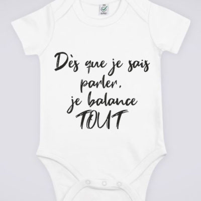 Image de body blanc pour bébé "Dès que je sais parler, je balance tout" - MCL Sérigraphie