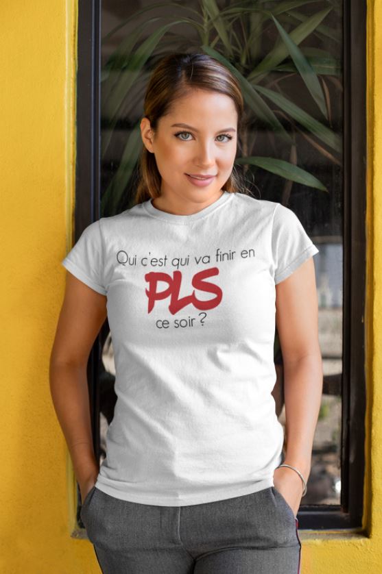 Image de t-shirt blanc femme "Qui c'est qui va finir en PLS ce soir ?" - MCL Sérigraphie