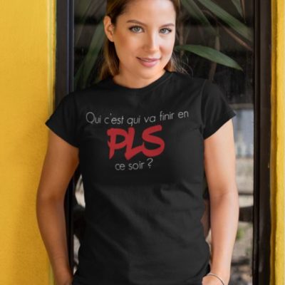 Image de t-shirt noir femme "Qui c'est qui va finir en PLS ce soir ?" - MCL Sérigraphie