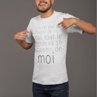 Image de t-shirt blanc homme "Je ne vais plus me souvenir de rien, mais tout le monde va se souvenir de moi" - MCL Sérigraphie