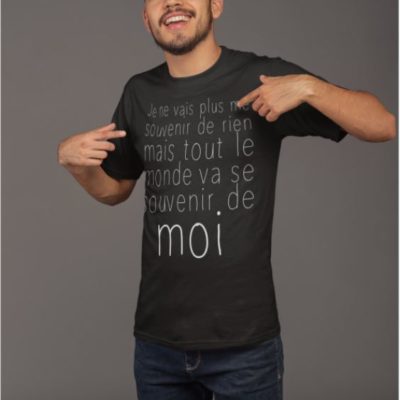 Image de t-shirt noir homme "Je ne vais plus me souvenir de rien, mais tout le monde va se souvenir de moi" - MCL Sérigraphie