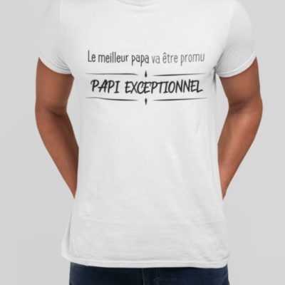 Image de t-shirt blanc pour homme "Le meilleur papa va être promu : Papi exceptionnel" - MCL Sérigraphie