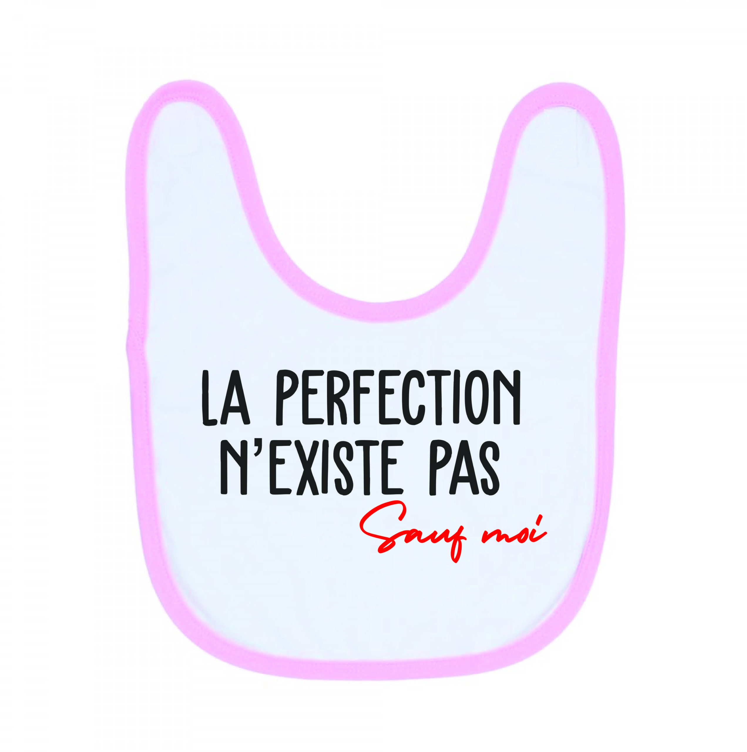LA PERFECTION N EXISTE PAS ROSE - MCL Sérigraphie Image de bavoir rose et blanc "La perfection n'existe pas" - MCL Sérigraphie