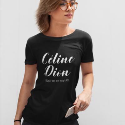 Image de t-shirt noir pour femme "Céline Dion sort de ce corps" - MCL Sérigraphie