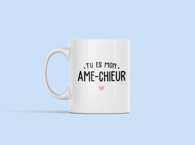 Tu es mon âme-chieur - Mug - MCL Sérigraphie Image de mug "Tu es mon âme-chieur" - MCL Sérigraphie