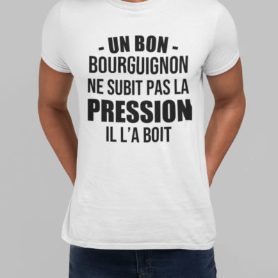 Image de t-shirt blanc homme "Un bon Bourguignon ne subit pas la pression, il l'a boit" - MCL Sérigraphie