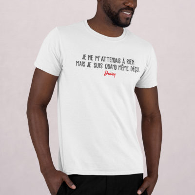Image de t-shirt blanc homme "Je ne m'attendais à rien, mais je suis quand même déçu" - Malcolm - MCL Sérigraphie