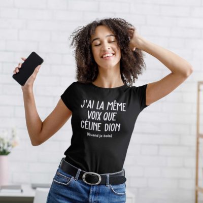 Image de t-shirt noir femme "J'ai la même voix que Céline Dion (Quand je bois)" - MCL Sérigraphie