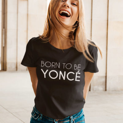 Image de t-shirt noir femme "Born to be yoncé" - MCL Sérigraphie